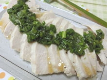 やわらか~&しっとり~♪ 茹で鶏のねぎ塩だれかけ